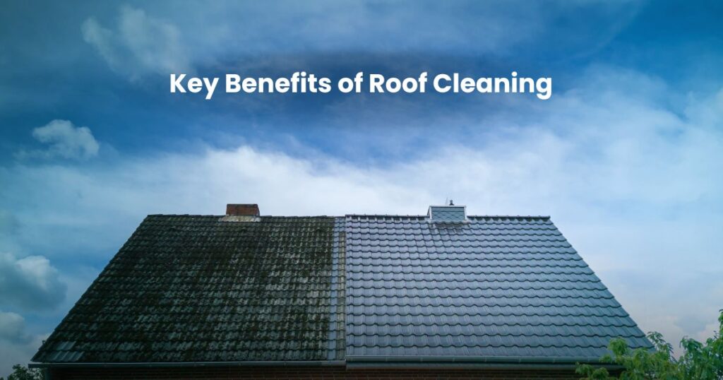 Key Benefits of Roof Cleaning